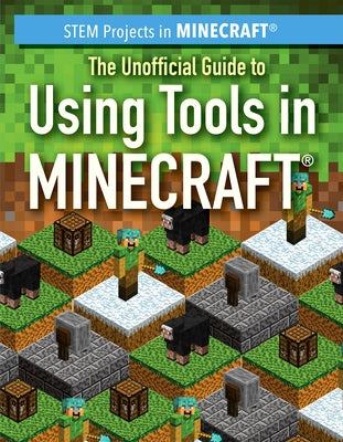 The Unofficial Guide to Using Tools in Minecraft(r) by Keppeler, Sam