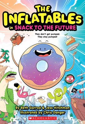 The Inflatables in Snack to the Future (the Inflatables #5) by Garrod, Beth