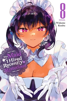 The Maid I Hired Recently Is Mysterious, Vol. 8: Volume 8 by Konbu, Wakame