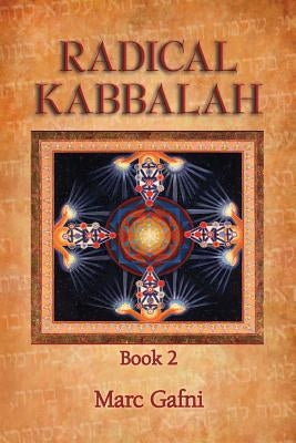 Radical Kabbalah Book 2 by Gafni, Marc