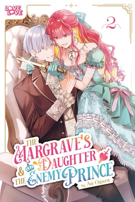The Margrave's Daughter & the Enemy Prince, Volume 2 by Ogura, An