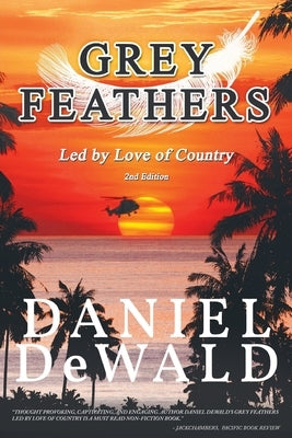 Grey Feathers: Led by Love of Country by Dewald, Daniel M.