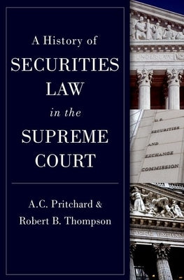 A History of Securities Law in the Supreme Court by Pritchard, A. C.