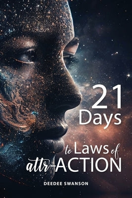 21 Days to Laws of attr-ACTION by Swanson, Deedee