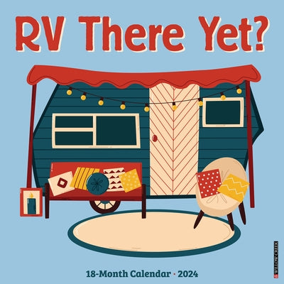 RV There Yet? 2024 12 X 12 Wall Calendar by Willow Creek Press