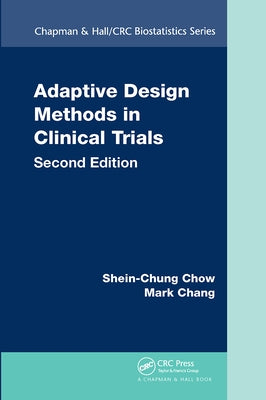 Adaptive Design Methods in Clinical Trials by Chow, Shein-Chung