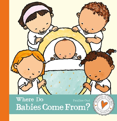 Where Do Babies Come From? by Oud, Pauline