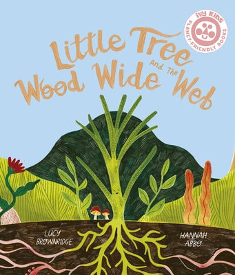 Little Tree and the Wood Wide Web by Abbo, Hannah