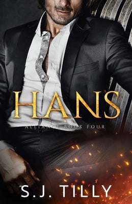 Hans: Alliance Series Book Four by Tilly, S. J.