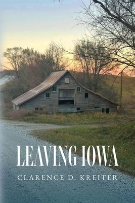 Leaving Iowa by Kreiter, Clarence D.