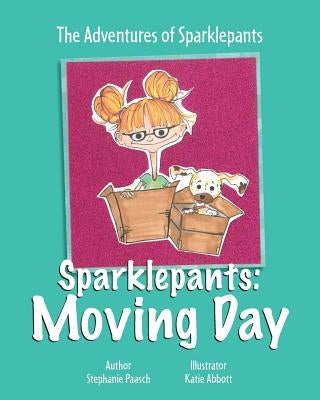 Sparklepants: Moving Day by Paasch, Stephanie