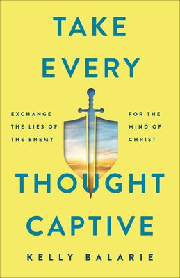 Take Every Thought Captive by Balarie, Kelly