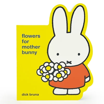 Miffy Flowers for Mother Bunny by Bruna, Dick