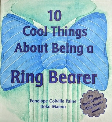 10 Cool Things about Being a Ring Bearer by Paine, Penelope Colville