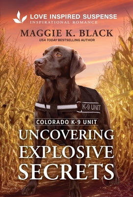 Uncovering Explosive Secrets by Black, Maggie K.