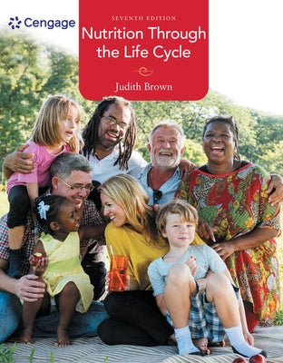 Nutrition Through the Life Cycle by Brown, Judith E.