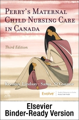 Perry's Maternal Child Nursing Care in Canada - Binder Ready by Keenan-Lindsay, Lisa