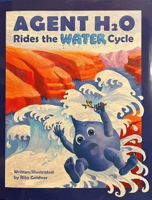 Agent H2O Rides the Water Cycle by Goldner, Rita