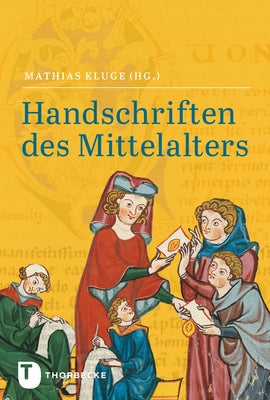 Handschriften Des Mittelalters: Grundwissen Kodikologie Und Palaographie by Kluge, Mathias