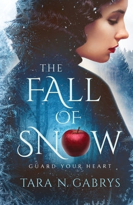 The Fall Of Snow: Guard Your Heart by Gabrys, Tara