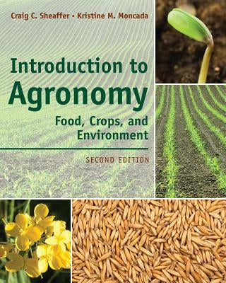 Introduction to Agronomy: Food, Crops, and Environment by Sheaffer, Craig C.