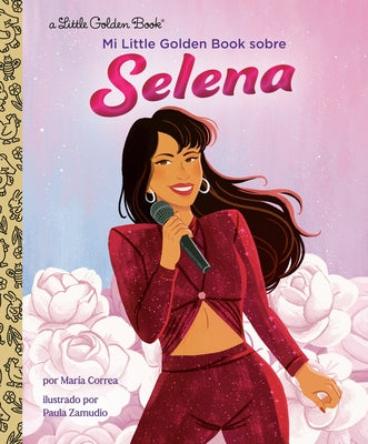 Mi Little Golden Book Sobre Selena (My Little Golden Book about Selena Spanish Edition) by Correa, Maria