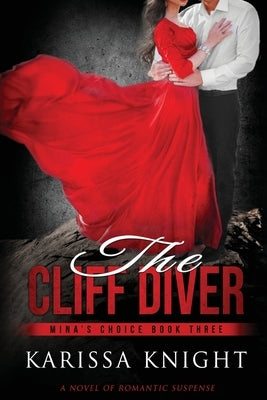 The Cliff Diver: A Romantic Suspense Series by Knight, Karissa S.