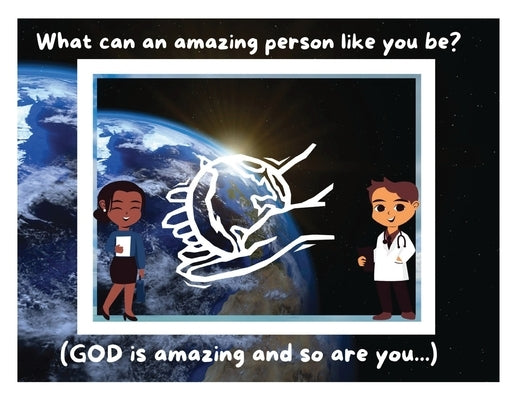 What can an amazing person like you be?: (God is amazing and so are you...) by Elmore, Y. (The Rain Elm)