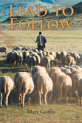 Lead to Follow by Griffin, Mary