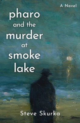 Pharo and the Murder at Smoke Lake by Skurka, Steve