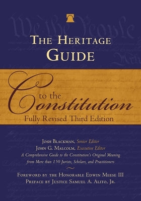 The Heritage Guide to the Constitution: Fully Revised Third Edition by Blackman, Josh