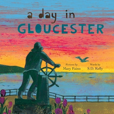 A Day in Gloucester: Scenes from America's Oldest Seaport by Faino, Mary