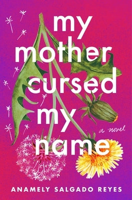 My Mother Cursed My Name by Salgado Reyes, Anamely