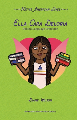 Ella Cara Deloria: Dakota Language Protector by Wilson, Diane