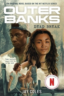 Outer Banks: Dead Break: An Original Novel Based on the Hit Netflix Series by Coles, Jay
