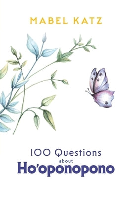 100 Questions about Ho'oponopono by Katz, Mabel