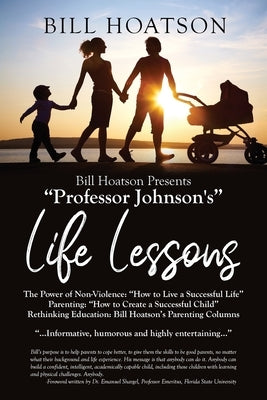 Bill Hoatson Present's "Professor Johnson's" Life Lessons by Hoatson, Bill