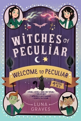 Welcome to Peculiar: Double, Double, Twins and Trouble; Thriller Night; Monstrous Matchmakers; Glimpse the Future by Graves, Luna