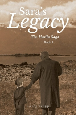 Sara's Legacy: The Harlin Saga, Book One by Trapp, Larry