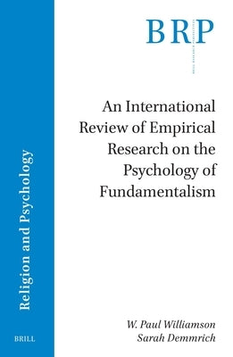 An International Review of Empirical Research on the Psychology of Fundamentalism by Williamson, W. Paul
