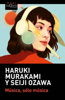 Música, Sólo Música / Absolutely on Music: Conversations by Murakami, Haruki