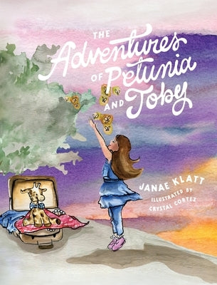 The Adventures of Petunia and Toby by Klatt, Janae