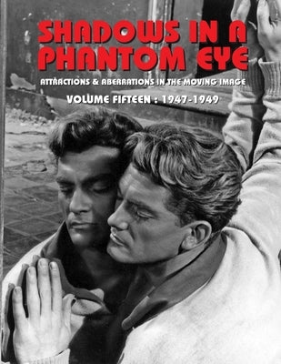 Shadows in a Phantom Eye, Volume 15 (1947-1949): Attractions & Aberrations In The Moving Image 1872-1949 by Group, Nocturne