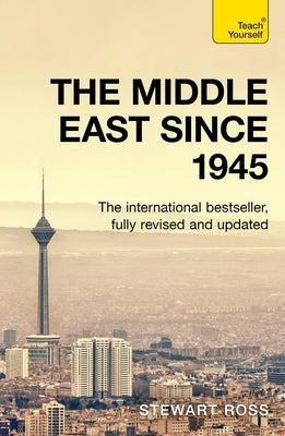 The Middle East Since 1945: Teach Yourself by Ross, Stewart