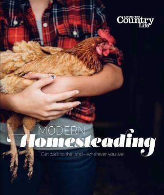 Modern Homesteading by Living the Country Life
