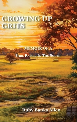 Growing Up Grits: A Memoir of a Girl Raised in the South by Banks Allen, Ruby