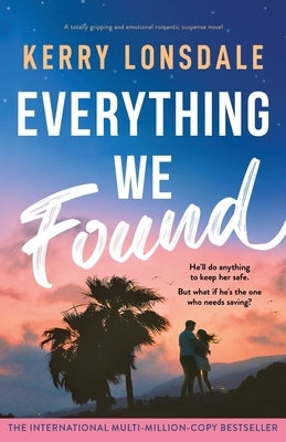 Everything We Found: A totally gripping and emotional romantic suspense novel by Lonsdale, Kerry
