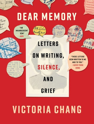 Dear Memory: Letters on Writing, Silence, and Grief by Chang, Victoria