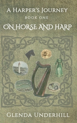 A Harper's Journey: Book One - On Horse and Harp by Underhill, Glenda