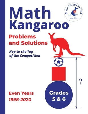 Math Kangaroo Problems and Solutions - Grades 5 & 6 - Even Years by USA, Math Kangaroo